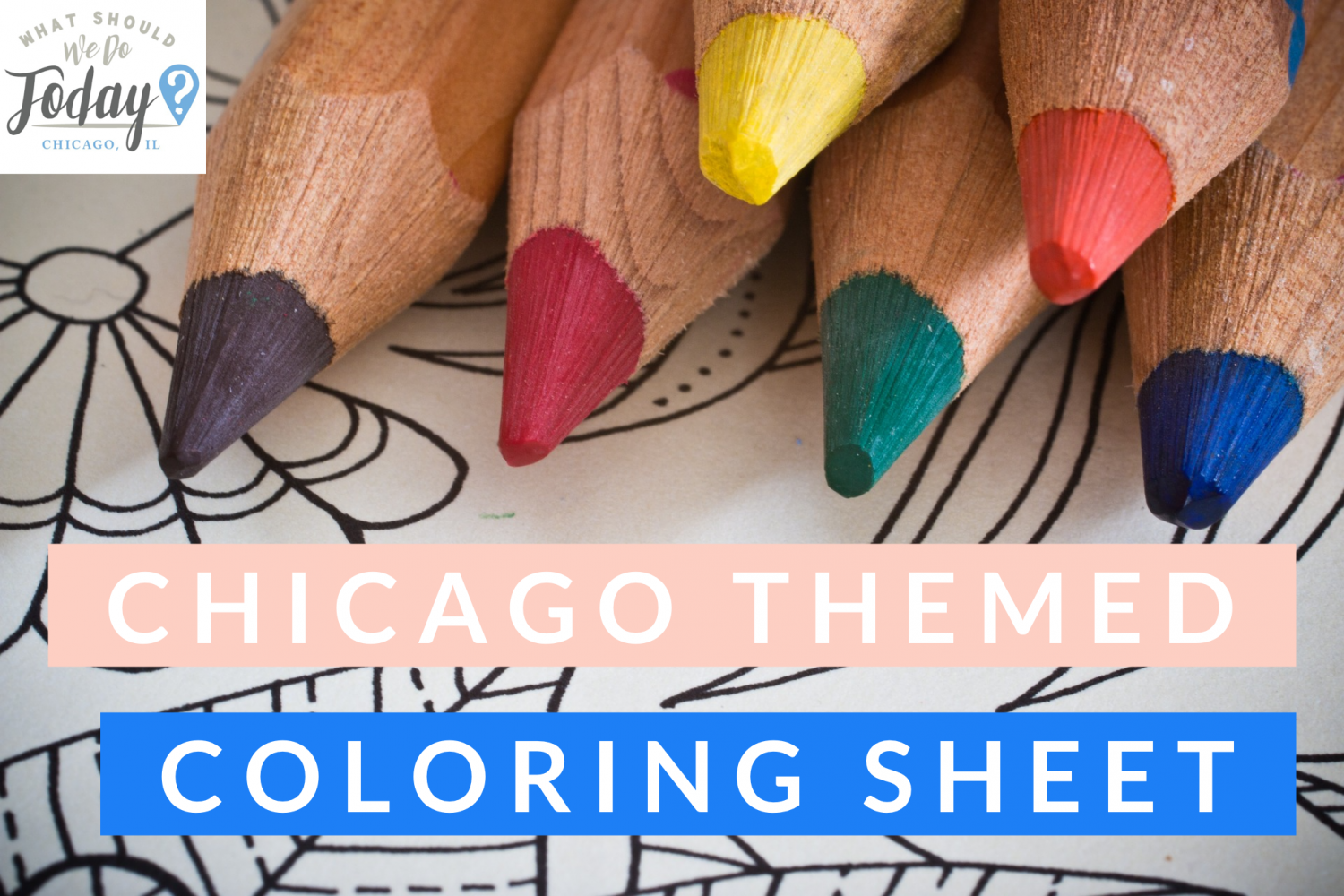 Free Coloring Sheet Downloads - What Should We Do Today Chicago?